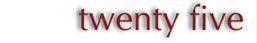 Twenty Five